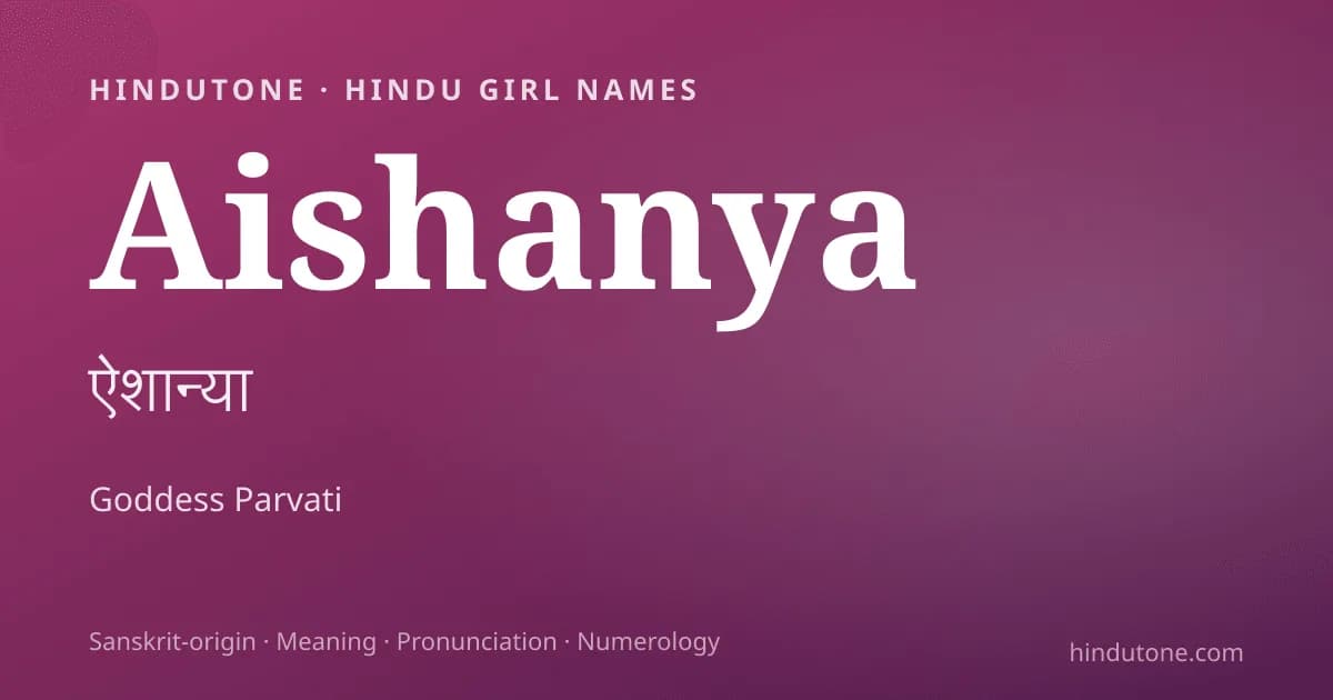 Aishanya — Hindu Girl Names with A