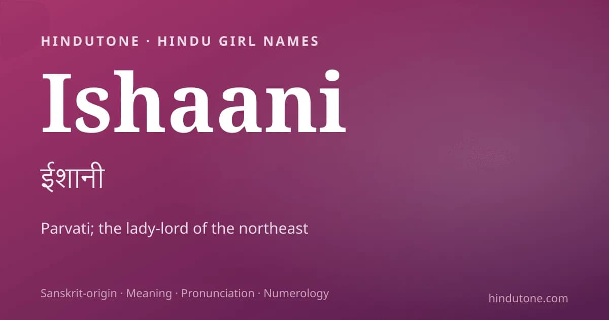 Ishaani — Hindu Girl Names with I