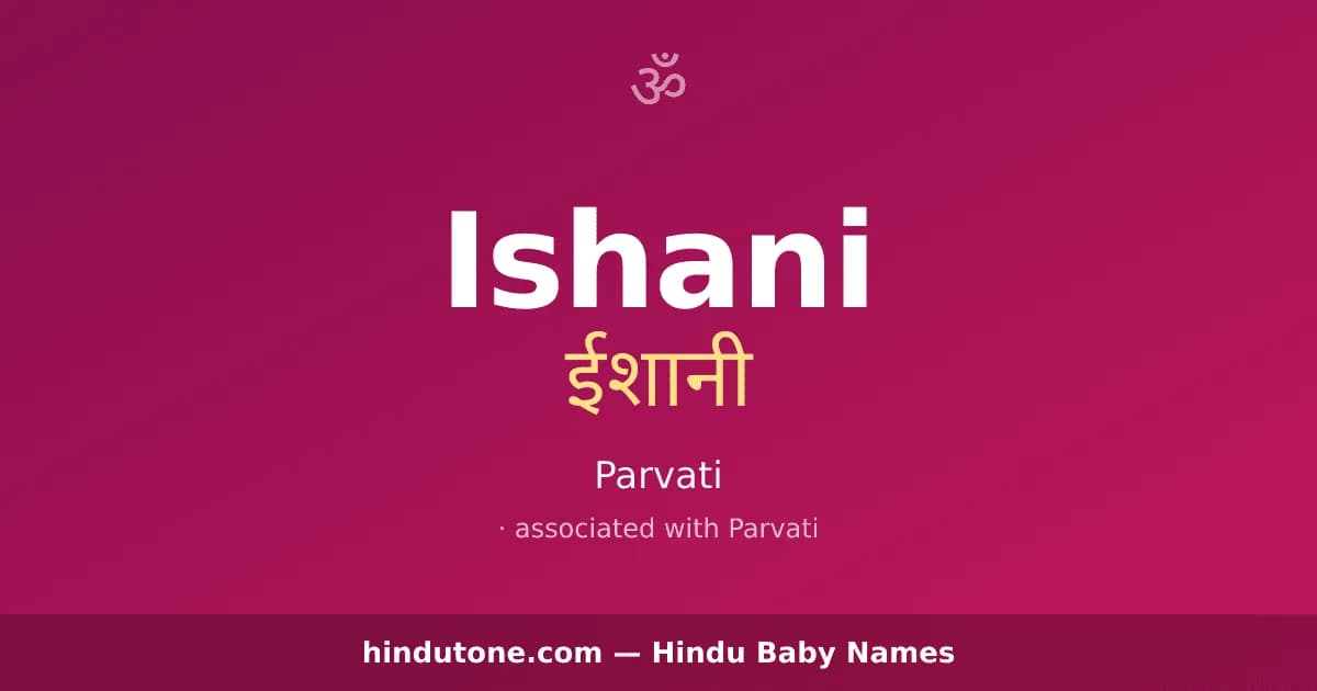 Ishani — Hindu Girl Names with I