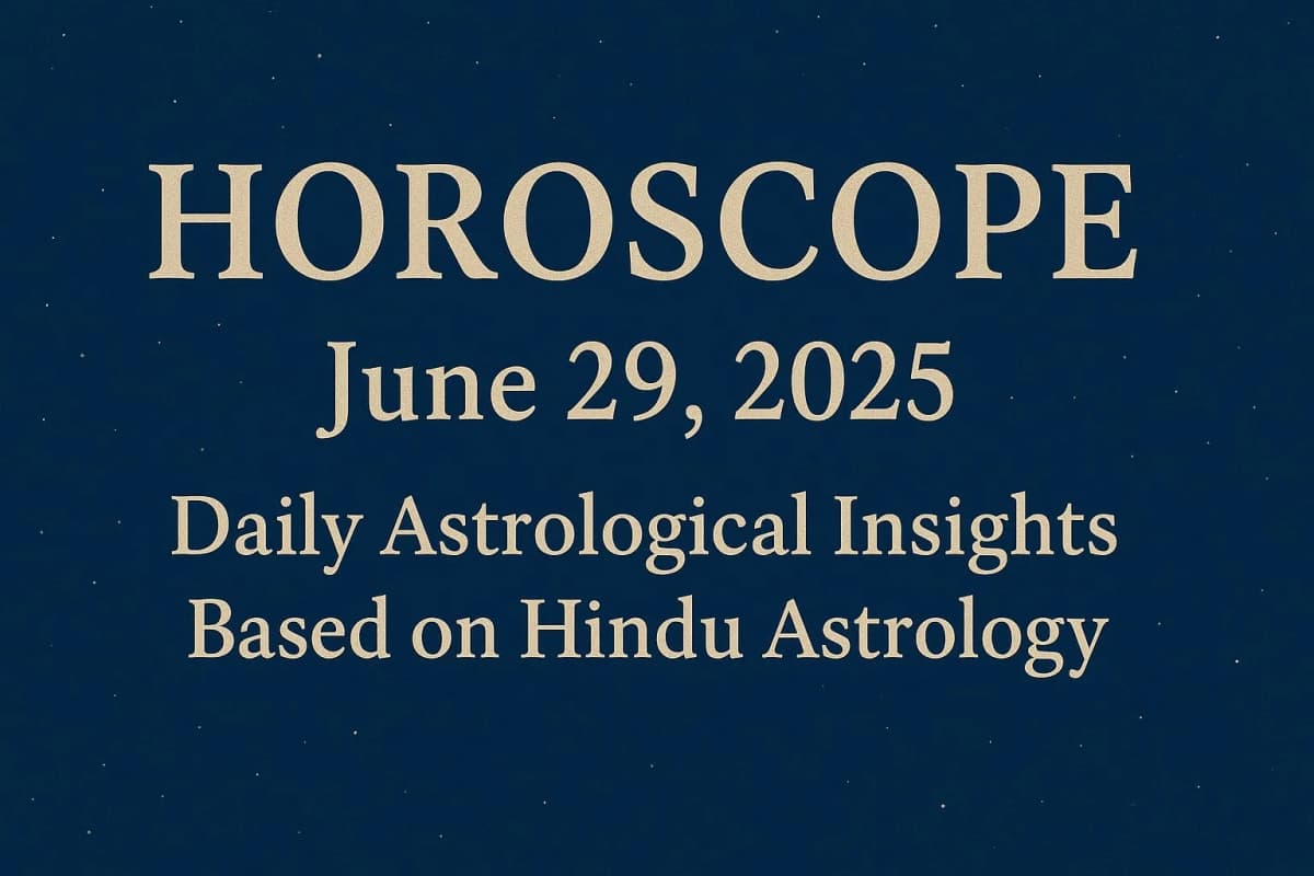 Horoscope for June 29, 2025: Daily Astrological Insights Based on Hindu Astrology