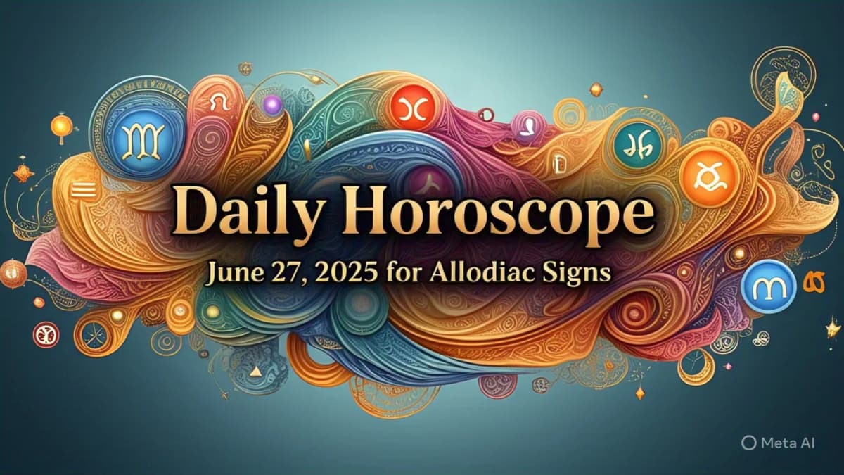 Daily Horoscope for June 27, 2025: