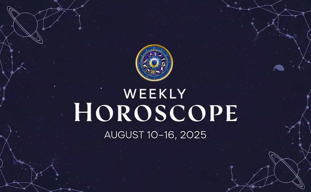 Weekly Horoscope (August 10–16, 2025) — Weekly
