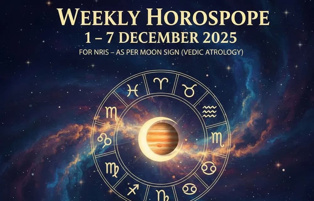 Weekly Horoscope (1–7 December 2025) for NRIs – As Per Moon Sign (Vedic Astrology) — Weekly
