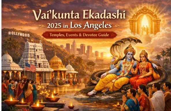 Vaikunta Ekadashi 2025 in Los Angeles: Temples, Events & Devotee Guide