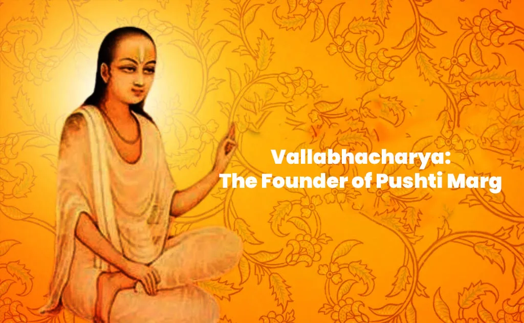 Vallabhacharya: The Founder of Pushti Marg and His Devotion to Krishna — Famous Hindus