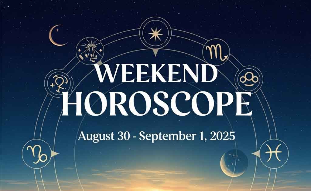 August 30 - September 1, 2025 Horoscope