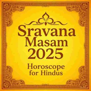 Sravana Masam 2025 Horoscope: Vedic Astrology Moon Sign Predictions