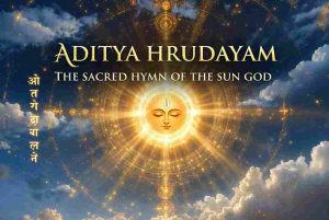 Aditya Hrudayam: The Sacred Hymn of the Sun God