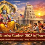 Vaikuntha Ekadashi 2025 in Phoenix: Complete Vishnu Temple Guide, Puja Timings & Family Celebrations