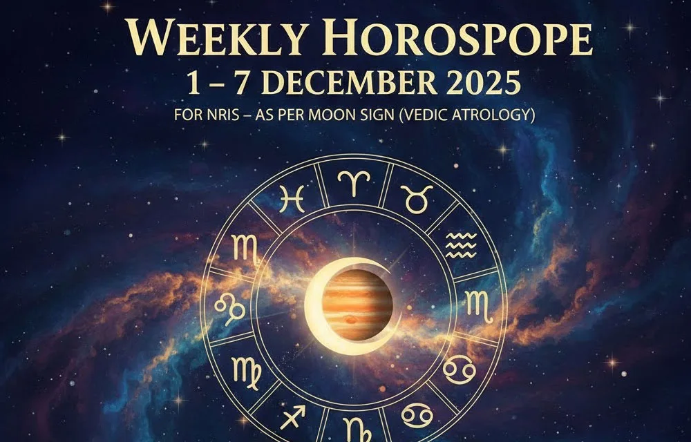Weekly Horoscope (1–7 December 2025) for NRIs – As Per Moon Sign (Vedic Astrology) — Weekly