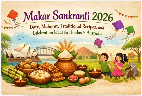 Makar Sankranti 2026: Date, Muhurat, Traditional Recipes, and Celebration Ideas for Hindus in Australia