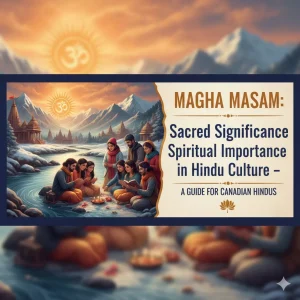 Magha Masam: Sacred Significance and Spiritual Importance in Hindu Culture – A Guide for Canadian Hindus