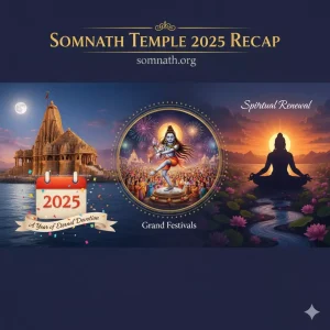 Somnath Temple 2025 Recap: A Year of Eternal Devotion, Grand Festivals, and Spiritual Renewal