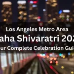Maha Shivaratri 2026 in Los Angeles Metro Area: Your Complete Celebration Guide