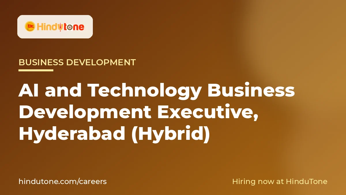 Hiring: AI and Technology Business Development Executive in Hyderabad (Hybrid) – HinduTone — Careers
