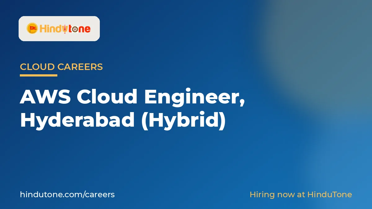 Hiring: AWS Cloud Engineer in Hyderabad (Hybrid) – HinduTone — Careers