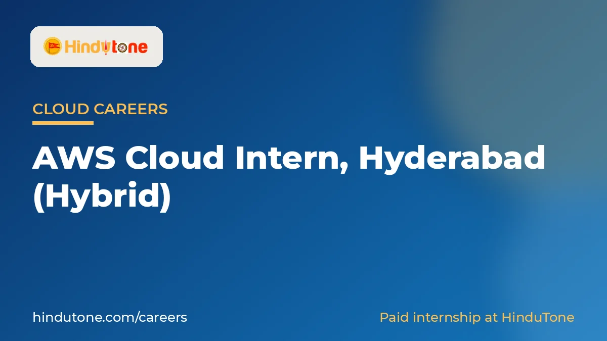Hiring: AWS Cloud Intern in Hyderabad (Hybrid) – HinduTone — Careers