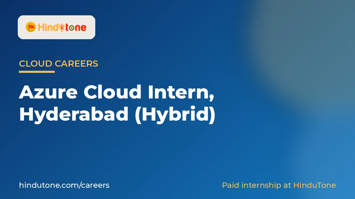 Hiring: Azure Cloud Intern in Hyderabad (Hybrid) – HinduTone — Careers