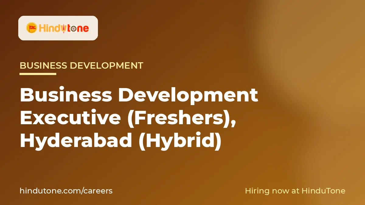 Hiring: Business Development Executive (Freshers) in Hyderabad (Hybrid) – HinduTone — Careers