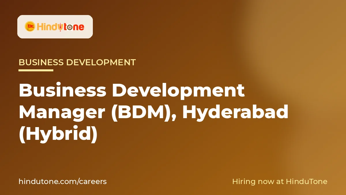 Hiring: Business Development Manager (BDM) in Hyderabad (Hybrid) – HinduTone — Careers