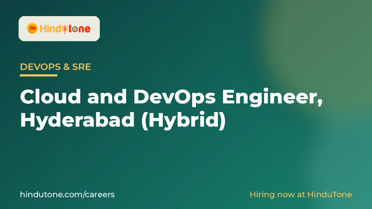 Hiring: Cloud and DevOps Engineer in Hyderabad (Hybrid) – HinduTone — Careers