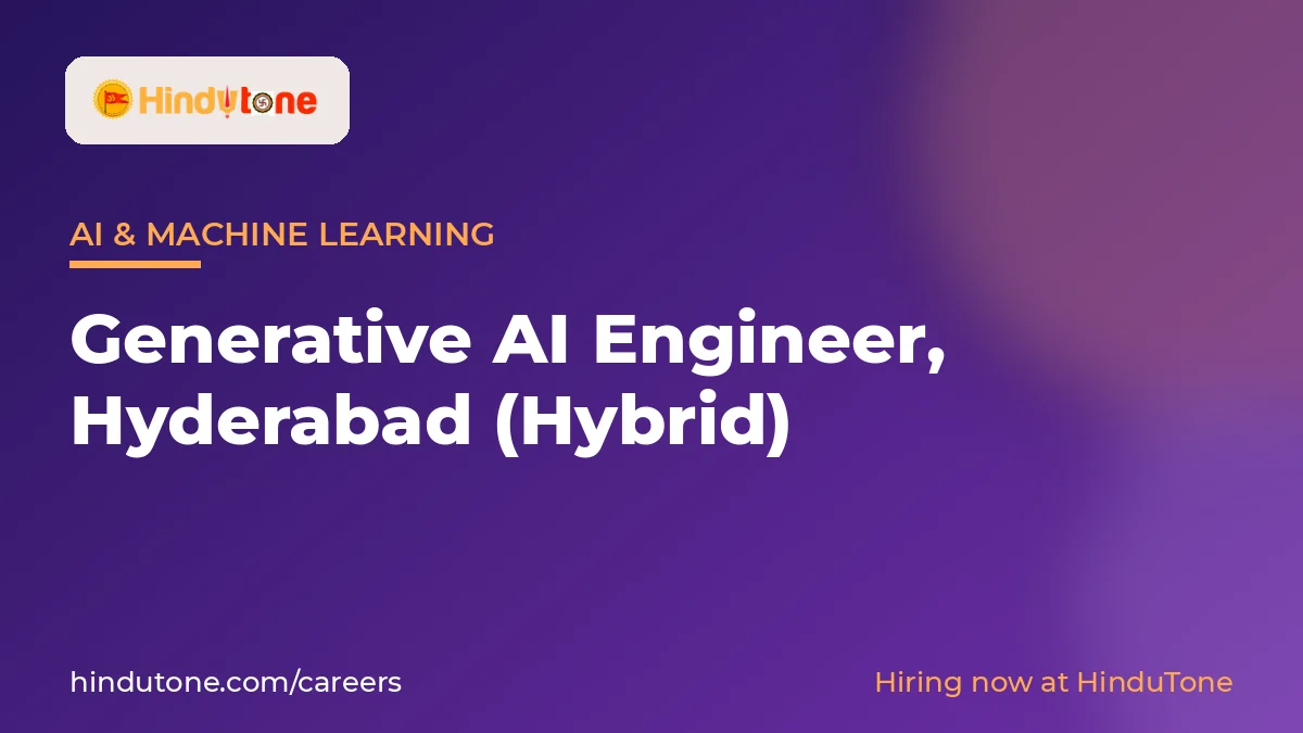 Hiring: Generative AI Engineer in Hyderabad (Hybrid) – HinduTone — Careers