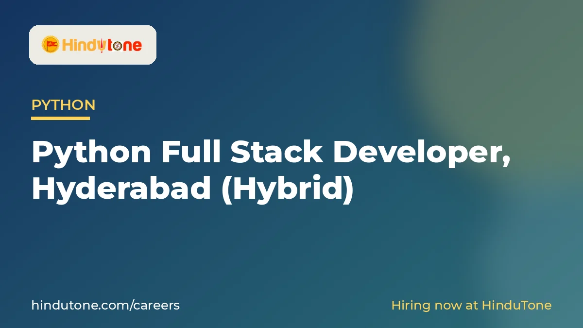 Hiring: Python Full Stack Developer in Hyderabad (Hybrid) – HinduTone — Careers