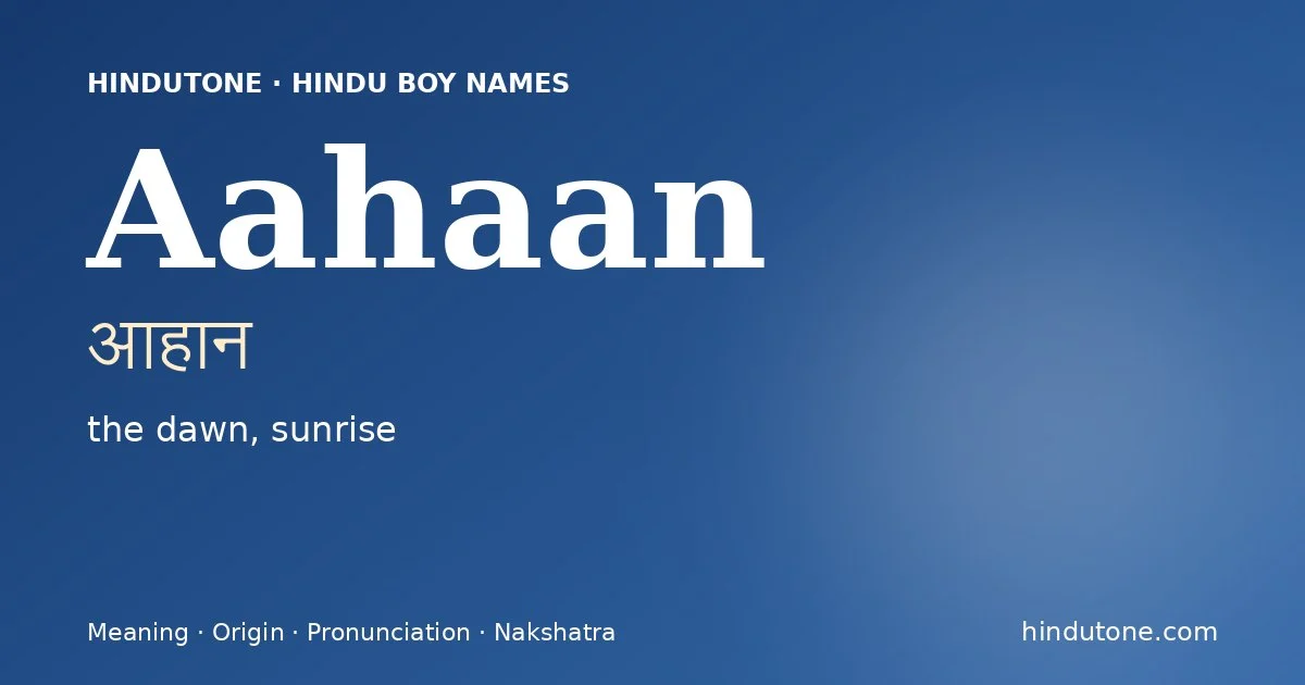 Aahaan (आहान) — Hindu boy name meaning “the dawn, sunrise”