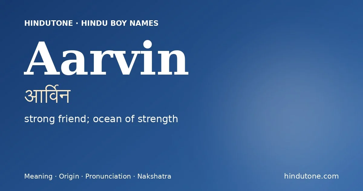 Aarvin (आर्विन) — Hindu boy name meaning “strong friend; ocean of strength”