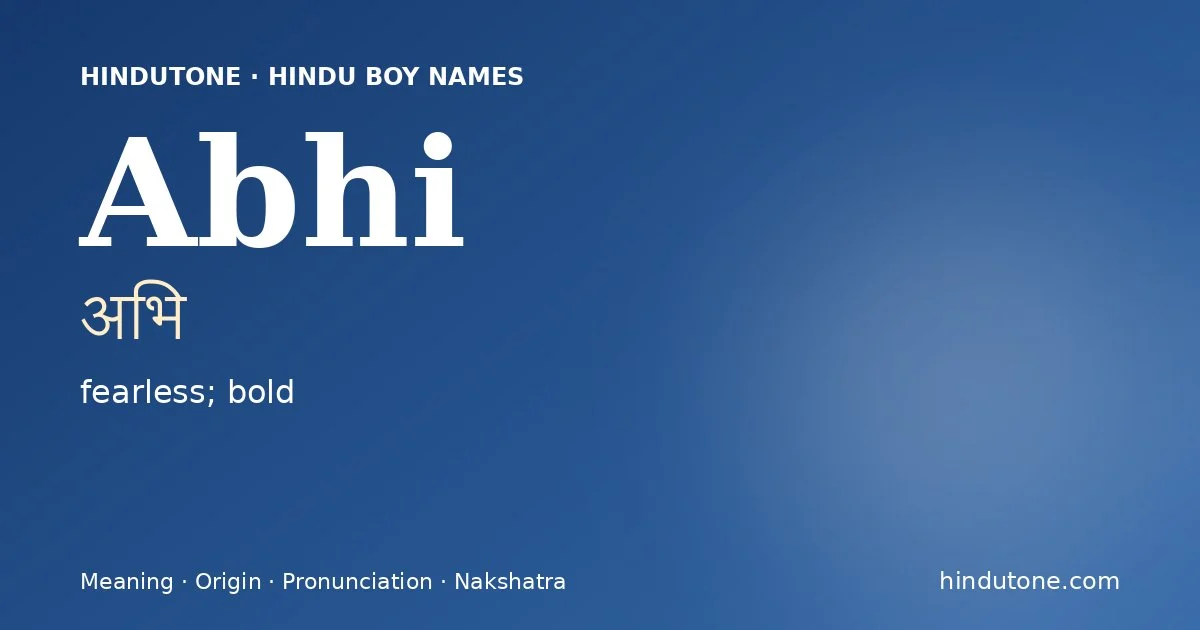 Abhi (अभि) — Hindu boy name meaning “fearless; bold”