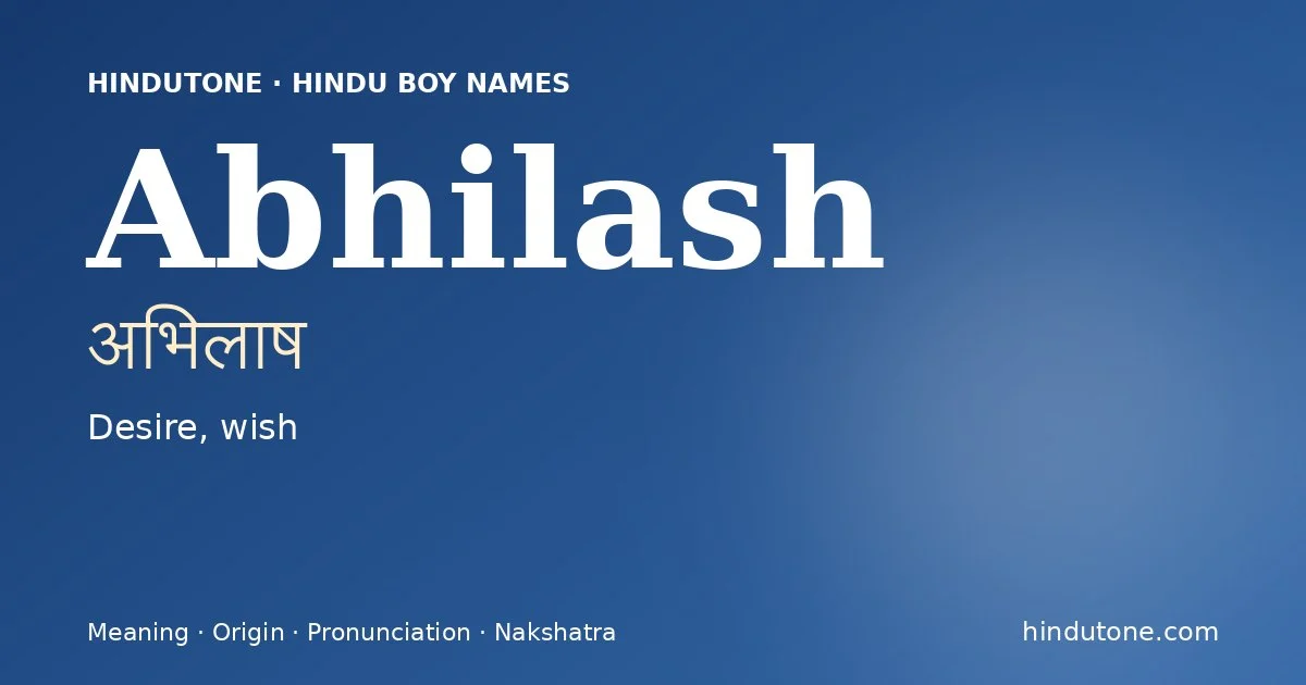 Abhilash (अभिलाष) — Hindu boy name meaning “Desire, wish”