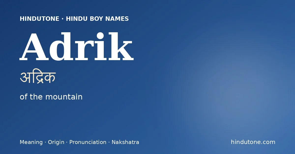 Adrik (अद्रिक) — Hindu boy name meaning “of the mountain”