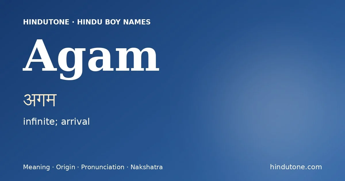 Agam (अगम) — Hindu boy name meaning “infinite; arrival”
