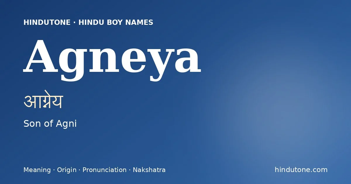 Agneya (आग्नेय) — Hindu boy name meaning “Son of Agni”