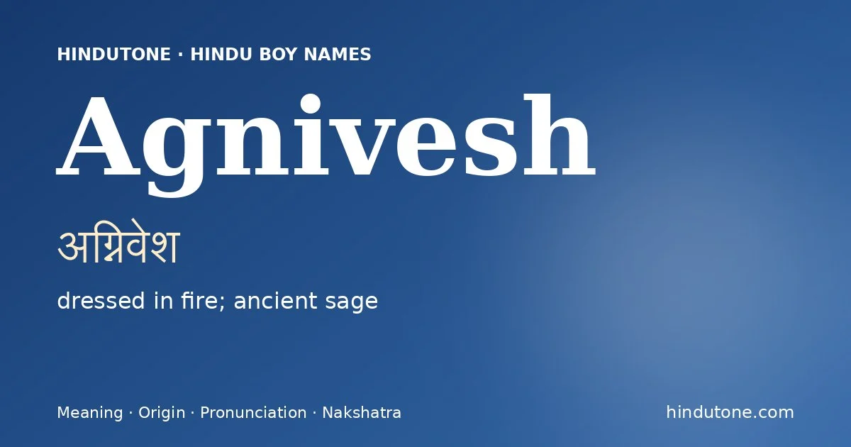 Agnivesh (अग्निवेश) — Hindu boy name meaning “dressed in fire; ancient sage”