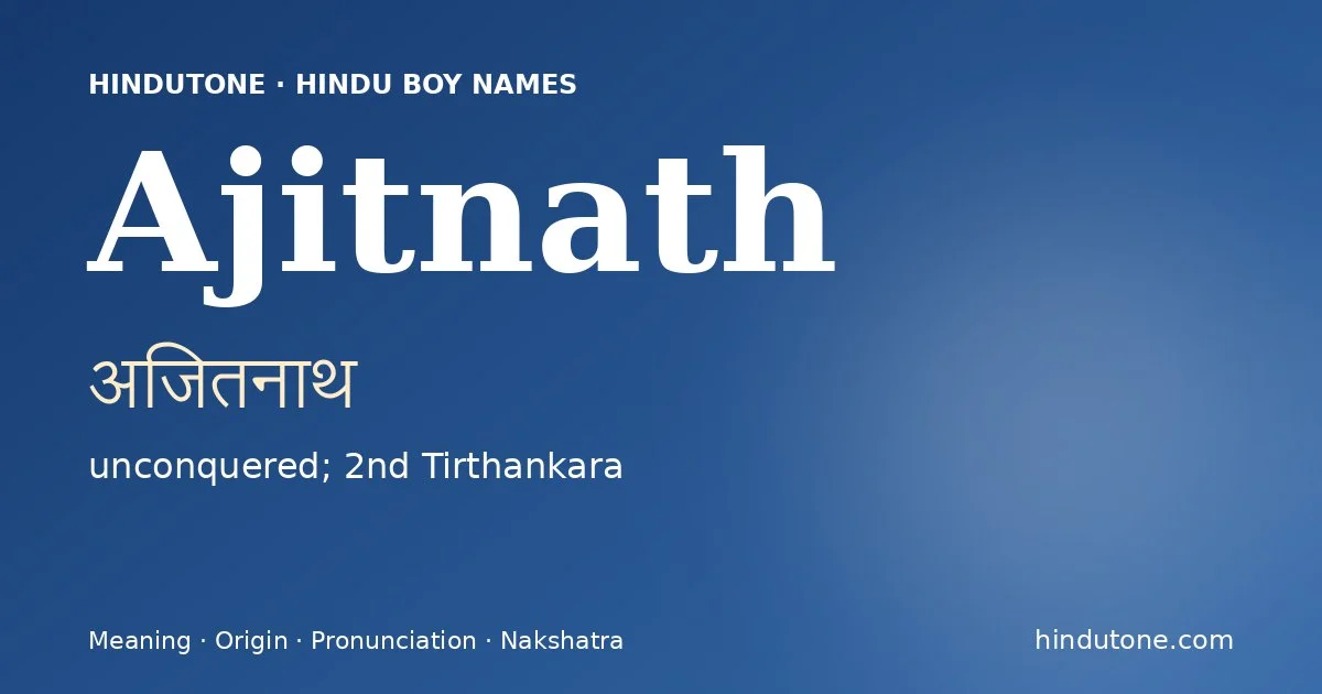 Ajitnath (अजितनाथ) — Hindu boy name meaning “unconquered; 2nd Tirthankara”