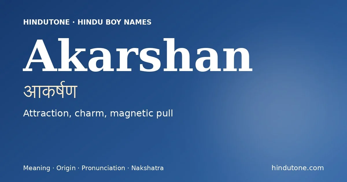 Akarshan (आकर्षण) — Hindu boy name meaning “Attraction, charm, magnetic pull”