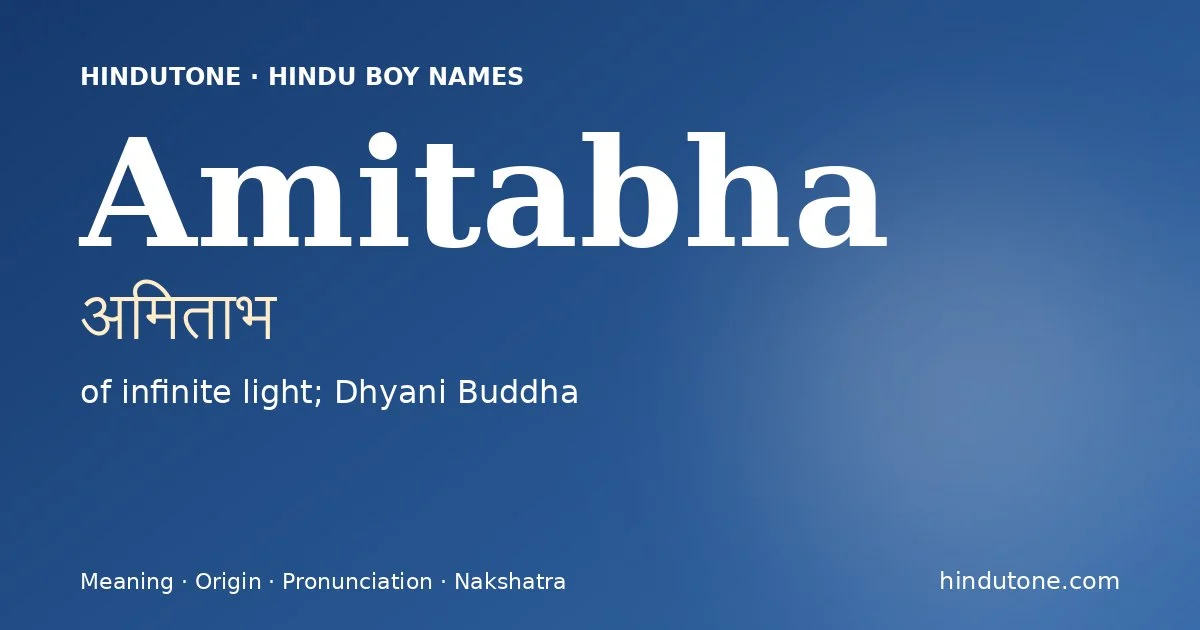 Amitabha (अमिताभ) — Hindu boy name meaning “of infinite light; Dhyani Buddha”