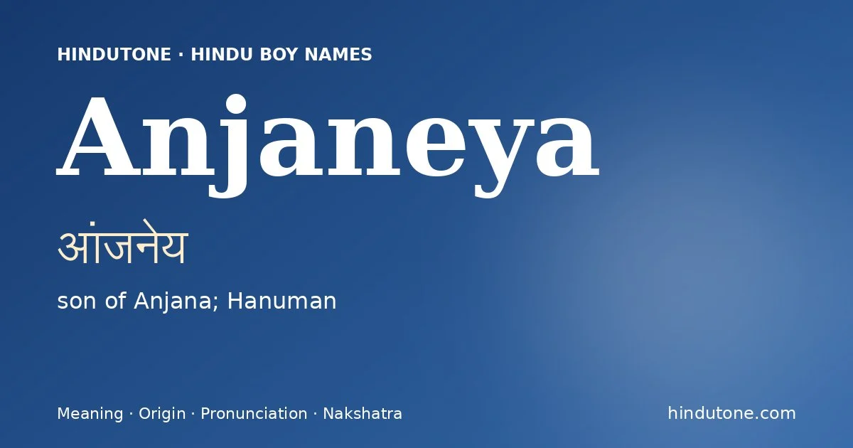 Anjaneya (आंजनेय) — Hindu boy name meaning “son of Anjana; Hanuman”