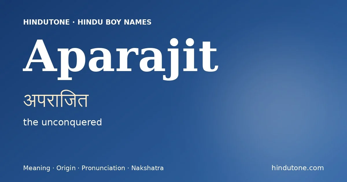 Aparajit (अपराजित) — Hindu boy name meaning “the unconquered”