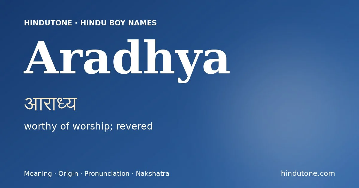 Aradhya (आराध्य) — Hindu boy name meaning “worthy of worship; revered”