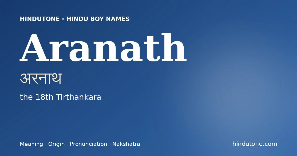 Aranath (अरनाथ) — Hindu boy name meaning “the 18th Tirthankara”