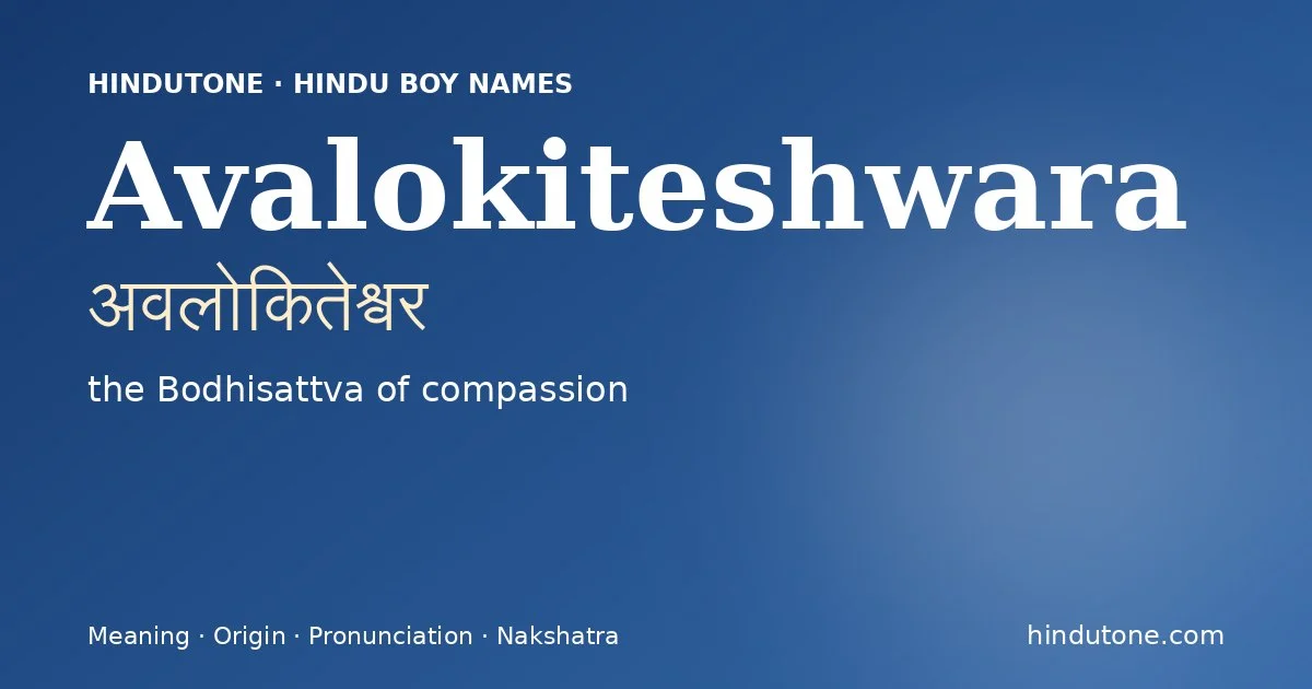 Avalokiteshwara (अवलोकितेश्वर) — Hindu boy name meaning “the Bodhisattva of compassion”
