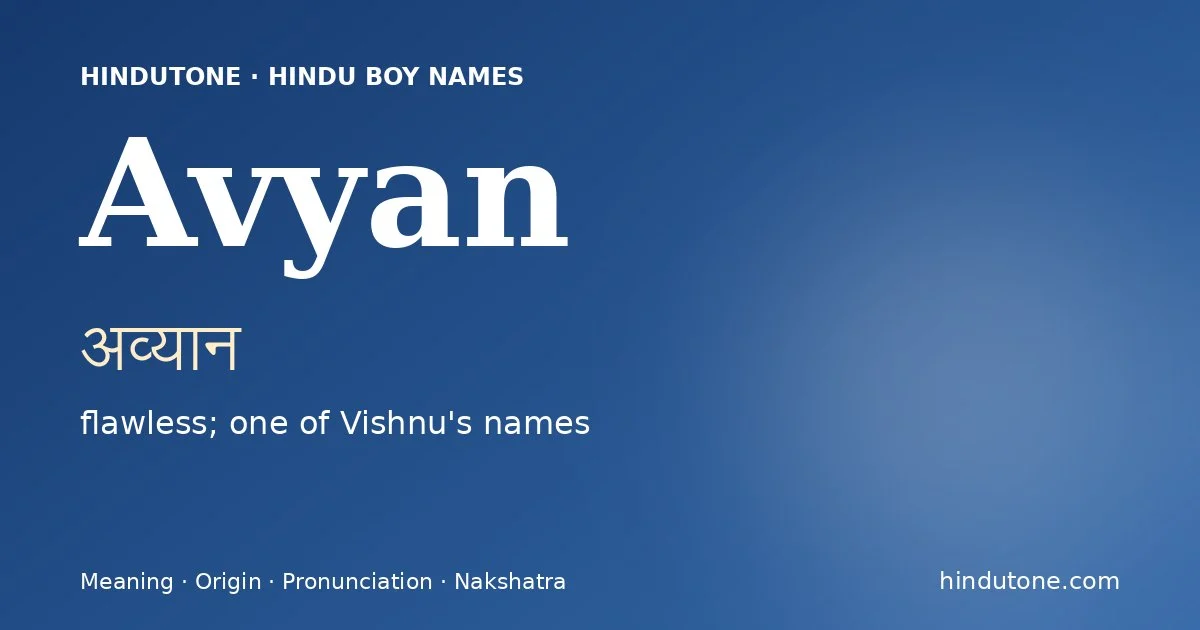 Avyan (अव्यान) — Hindu boy name meaning “flawless; one of Vishnu's names”