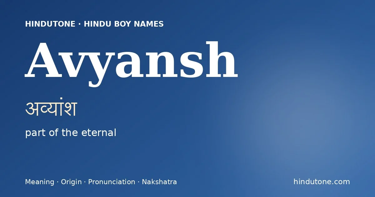Avyansh (अव्यांश) — Hindu boy name meaning “part of the eternal”
