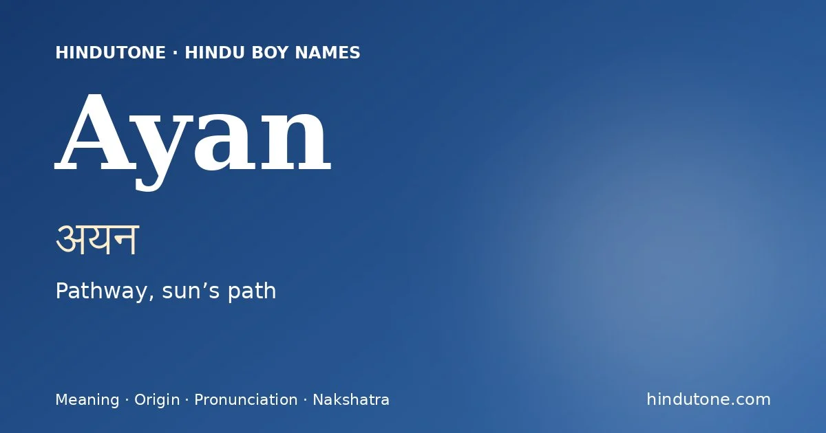 Ayan (अयन) — Hindu boy name meaning “Pathway, sun’s path”