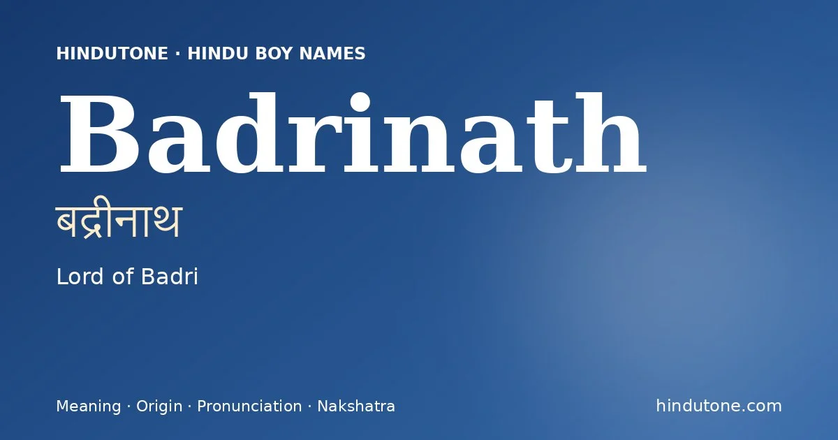 Badrinath (बद्रीनाथ) — Hindu boy name meaning “Lord of Badri”