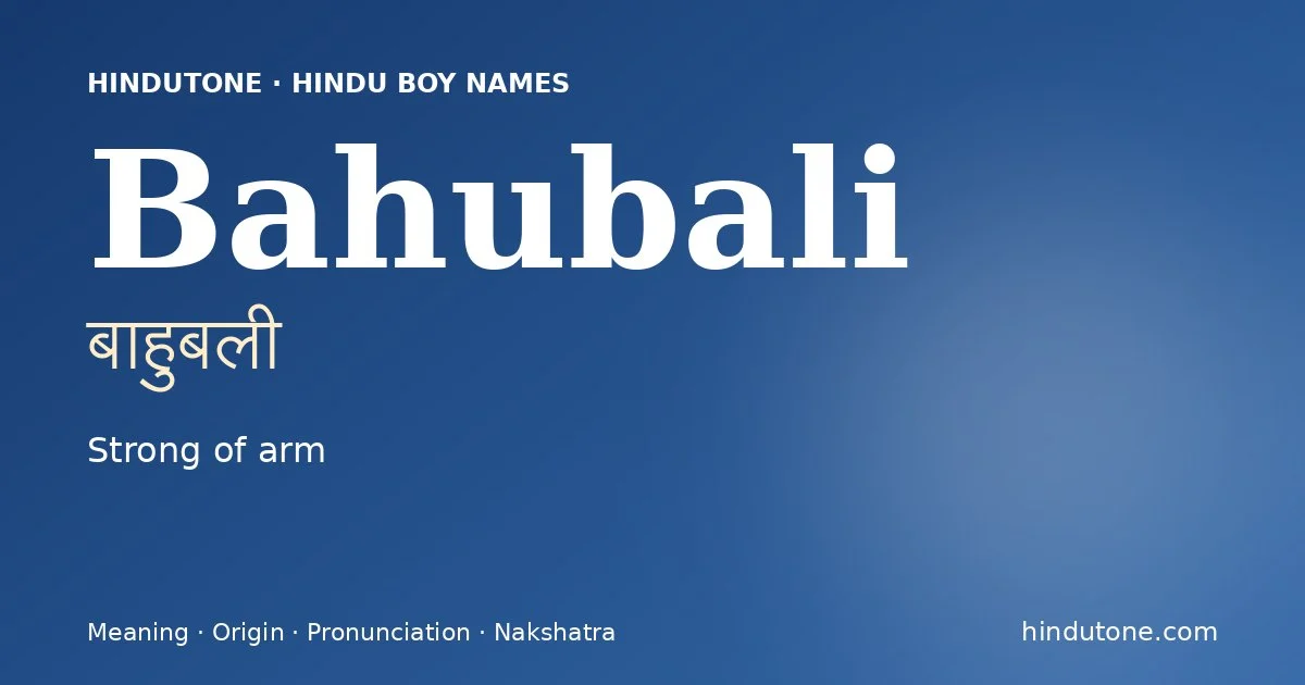 Bahubali (बाहुबली) — Hindu boy name meaning “Strong of arm”
