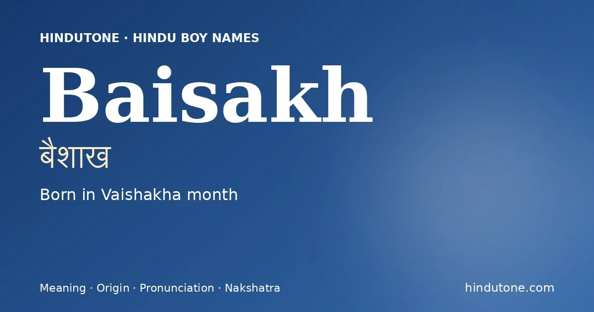 Baisakh (बैशाख) — Hindu boy name meaning “Born in Vaishakha month”
