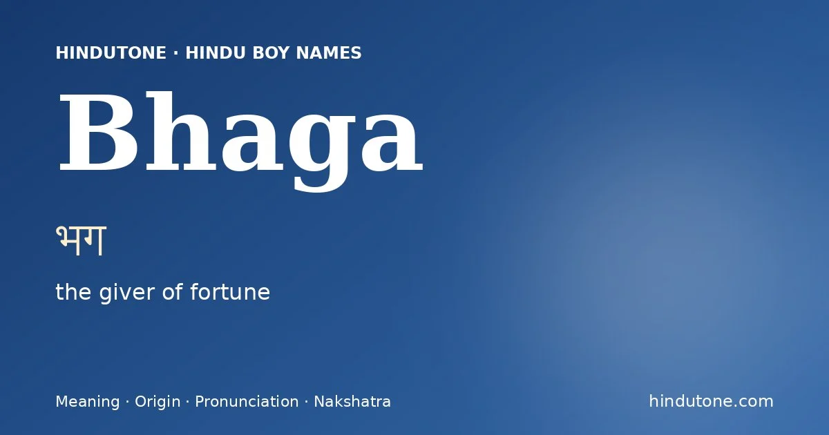 Bhaga (भग) — Hindu boy name meaning “the giver of fortune”